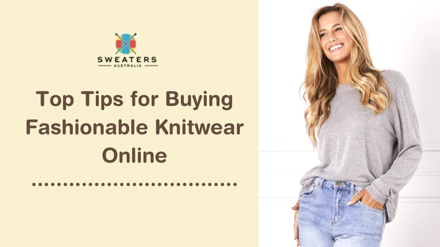 Top Tips for Buying Fashionable Knitwear Online
