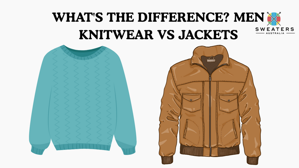 What's the Difference? Men Knitwear vs Jackets